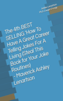 The 4th BEST SELLING 'How To Have A Great Career Telling Jokes For A Living (Steal This Book for Your Joke Routines): The Bastard Comedian Out of Maine