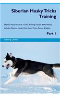 Siberian Husky Tricks Training Siberian Husky Tricks & Games Training Tracker & Workbook. Includes: Siberian Husky Multi-Level Tricks, Games & Agility. Part 1