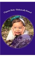 Organic Baby- Holistically Raised