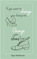 If you want to change your footprint... change your shoes!