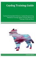 Coydog Training Guide Coydog Training Book Features: Coydog Housetraining, Obedience Training, Agility Training, Behavioral Training, Tricks and More