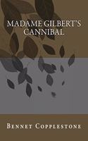 Madame Gilbert's Cannibal: (Classic Books)