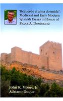 Recuerde El Alma Dormida: Medieval and Early Modern Spanish Essays in Honor of Frank A. Dominguez(Juan de La Cuesta-Hispanic Monographs)