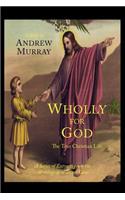 Wholly for God: The True Christian Life: A Series of Extracts from the Writings of William Law