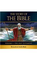 Story of the Bible Audio Drama: Volume I - The Old Testament