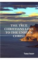 The True Christians Love to the Unseen Christ