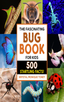 Fascinating Bug Book for Kids: 500 Startling Facts!