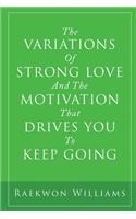 Variations of Strong Love and the Motivation That Drives You to Keep Going