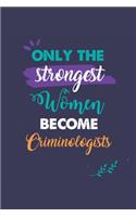 Only the Strongest Women Become Criminologists