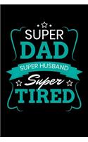 Super Dad Super Husband Super Tired