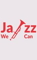 JAZZ we can: JAZZ we can: Notebook / Journal gift (6 x 9 inch - 110 pages - half blank / half ruled)