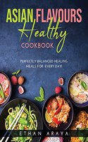 Asian Flavours Healthy Cookbook