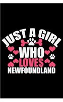 Just A Girl Who Loves Newfoundland: Cool Newfoundland Dog Journal Notebook - Newfoundland Puppy Lover Gifts - Funny Newfoundland Dog Notebook - Newfoundland Owner Gifts. 6 x 9 in 120 p