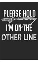 Please Hold I'm on the other Line