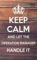 Keep Calm and Let The Operation Manager Handle It: 6x9" Lined Notebook/Journal Funny Gift Idea