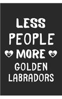 Less People More Golden Labradors