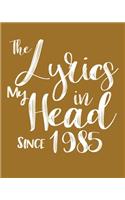The Lyrics In My Head Since 1985 Notebook Birthday Gift
