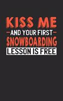 Kiss me and your first Snowboarding lesson is free: 6x9 - notebook - lined - 120 pages
