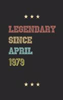 Legendary Since April 1979 Notebook Birthday Gift: Lined Notebook / Journal Gift, 120 Pages; 6x9, Soft Cover, Matte finish