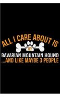 All I Care About Is My Bavarian Mountain Hound and Like Maybe 3 people