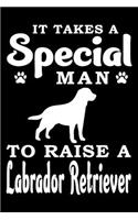 It Takes A Special Man To Raise A Labrador Retriever