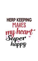 Herp keeping Makes My Heart Super Happy Herp keeping Lovers Herp keeping Obsessed Notebook A beautiful: Lined Notebook / Journal Gift,, 120 Pages, 6 x 9 inches, Personal Diary, Herp keeping Obsessed, Herp keeping Hobby, Herp keeping Lover, Personalize