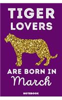 Tiger Lovers Are Born In March