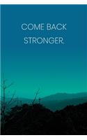 Inspirational Quote Notebook - 'Come Back Stronger.' - Inspirational Journal to Write in - Inspirational Quote Diary: Medium College-Ruled Journey Diary, 110 page, Lined, 6x9 (15.2 x 22.9 cm)