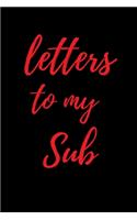 Letters to My Sub: Blank Lined College Ruled Paper - BDSM Dominant Submissive Couples Notebook - Adult Gifts for your Dominatrix Master Mistress. DOM SUB Diary for Exp