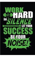 Work Hard In Silence Let Your Success Be Your Noise