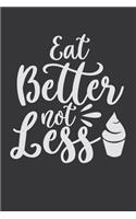 Eat Better Not Less