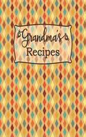 Grandma's Recipes: Blank Recipe Book to Write in - Large Retro Style Custom Cookbook For Your Family Recipes