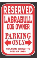 Reserved Labrabull Dog Owner Parking Only. Violators Subject To Loss Of Limbs: Blank Lined Notebook To Write In - Appreciation Gift For Labrabull Dog Lovers