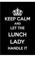 Keep Calm And Let The Lunch Lady Handle It