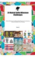 20 Malchi Selfie Milestone Challenges: Malchi Milestones for Memorable Moments, Socialization, Indoor & Outdoor Fun, Training Book 1