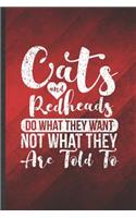 Cats and Redheads Do What They Want Not What They Are Told to