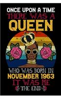 Once Upon A Time There Was A Queen Who Was Born In November 1963 It Was Me The End: Virgo Zodiac African American November 56th Birthday Gift - Queens Are Born in November 1963 - Happy 56th Birthday Present Blank Lined 120 Pages 6*9