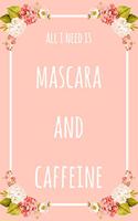 All I Need Is Mascara And Caffeine