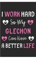 I Work Hard So My Glechon Can Have A Better Life: Lined Journal, 120 Pages, 6 x 9, Glechon Dog Gift Idea, Black Matte Finish (I Work Hard So My Glechon Can Have A Better Life Journal)