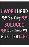 I Work Hard So My Bologco Can Have A Better Life: Lined Journal, 120 Pages, 6 x 9, Bologco Dog Gift Idea, Black Matte Finish (I Work Hard So My Bologco Can Have A Better Life Journal)