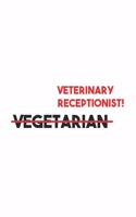 Vegetarian Veterinary Receptionist: Personal Veterinary Receptionist Notebook, Journal Gift For Vets, Diary, Doodle Gift or Pet Hospital Note-Book - 6 x 9 Compact Size- 109 Blank Lined