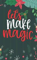 Let's Make Magic: Cute Merry Christmas Journal Notebook - Funny Christmas Journal Book Gifts - Christmas Journal for Kids Women - Happy New Year Journal Books - Santa