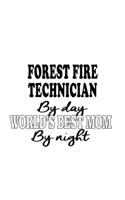 Forest Fire Technician By Day World's Best Mom By Night: Unique Forest Fire Technician Notebook, Journal Gift, Diary, Doodle Gift or Notebook - 6 x 9 Compact Size- 109 Blank Lined Pages