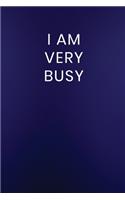 I Am Very Busy