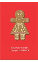 christmas notebook 120 pages sketchbook: christmas gingerbread sketchbook christmas diary christmas booklet christmas recipe book gingerbread sketchbook christmas journal 120 pages 6x9 inch