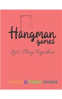 Hangman Games Let's Play Together: Puzzels --Paper & Pencil Games: 2 Player Activity Book Hangman -- Fun Activities for Family Time