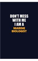 Don't Mess With Me I Am A Marine Biologist: Career journal, notebook and writing journal for encouraging men, women and kids. A framework for building your career.