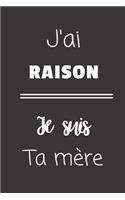 J'ai raison Je suis ta mère: Carnet de notes - 124 pages lignées - format 15,24 x 22,89 cm - Message pour une maman
