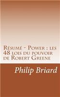 Résumé - Power: les 48 lois du pouvoir de Robert Greene: Découvrez comment maîtriser tous les rouages de la manipulation pour atteindre le pouvoir.