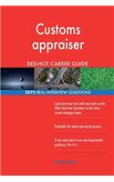 Customs appraiser RED-HOT Career Guide; 2573 REAL Interview Questions